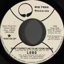 7inch Vinyl Single - Lobo - Don't Expect Me To Be Your Friend