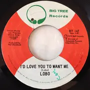 7inch Vinyl Single - Lobo - I'd Love You To Want Me