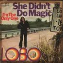 7inch Vinyl Single - Lobo - She Didn't Do Magic