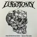 LP - Lobotomy - When Death Draws Near / Against The Gods