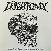 Lobotomy - When Death Draws Near / Against the Gods