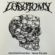 LP - Lobotomy - When Death Draws Near / Against The Gods