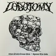 Lobotomy - When Death Draws Near / Against the Gods