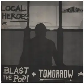 Local Heroes - Blast The Pop! / Tomorrow