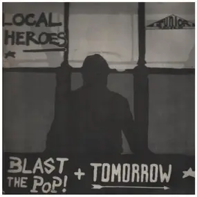 Local Heroes - Blast The Pop! / Tomorrow