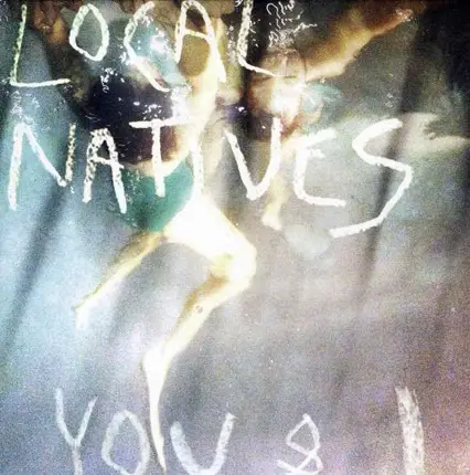 LOCAL NATIVES - YOU & I