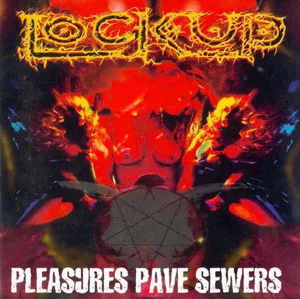 Lock Up - Pleasures Pave Sewers