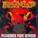 CD - Lock Up - Pleasures Pave Sewers - Digipak