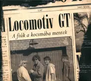 Locomotiv GT - A Fiúk A Kocsmába Mentek