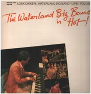 Loek Dikker / Waterland Big Band - The Waterland Big Band Is Hot! - Live Volume I