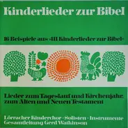 Lörracher Kinderchor - 16 Beispiele Aus "111 Kinderlieder Zur Bibel" / Lieder Zum Tageslauf Und Kirchenjahr. Zum Alten Und