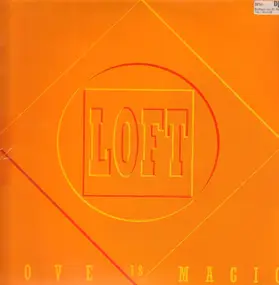 The Loft - Love Is Magic