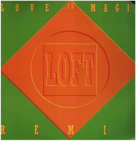 The Loft - Love Is Magic Remix