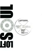 Loftsoul - Wait For You E.P.