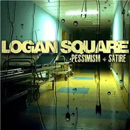 Logan Square - Pessimism & Satire