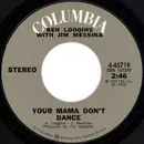 7inch Vinyl Single - Loggins And Messina - Your Mama Don't Dance - 1st Issue