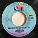 7inch Vinyl Single - Lois Johnson - Come On In And Let Me Love You
