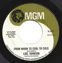 7inch Vinyl Single - Lois Johnson - From Warm To Cool To Cold / You Didn't Stop To Say Hello