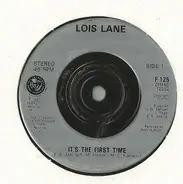 Lois Lane - It's The First Time / She Says; Oh No