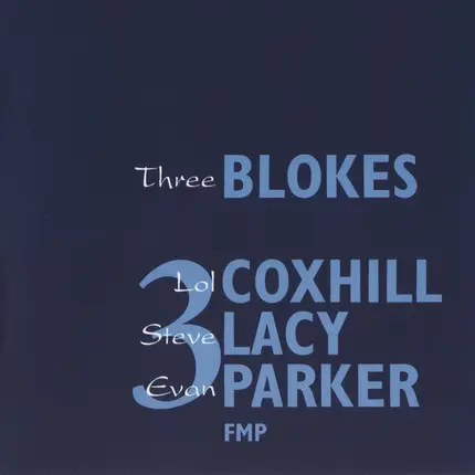 Lol Coxhill / Steve Lacy / Evan Parker - Three Blokes