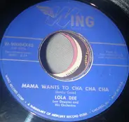 Lola Dee With Lew Douglas And His Orchestra - Mama Wants To Cha Cha Cha