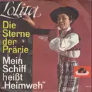 7inch Vinyl Single - Lolita - Die Sterne Der Prärie / Mein Schiff Heißt 'Heimweh'
