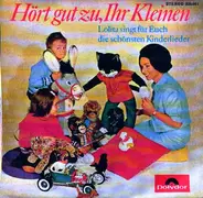 Lolita - Hört Gut Zu, Ihr Kleinen - Lolita Singt Für Euch Die Schönsten Kinderlieder