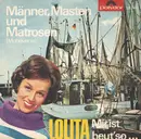 7inch Vinyl Single - Lolita - Männer, Masten Und Matrosen (Mohavana) / Mir Ist Heut' So ... - Mono