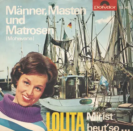 Lolita - Männer, Masten Und Matrosen (Mohavana) / Mir Ist Heut' So ...