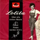 7inch Vinyl Single - Lolita - Über Alle Sieben Meere / Rosen Werden Blüh'n