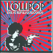 Lollipop - Live At Reptilian Records