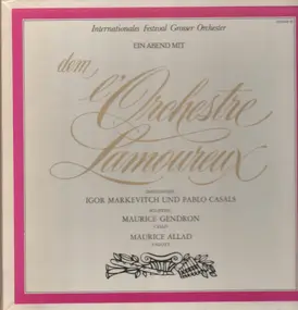 L'Orchestre Lamoureux - Ein Abend, mit Markevitch, Pablo Casals, M. Gendron, M. Allad