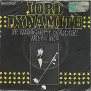 Lord Dynamite - It Wouldn't Happen With Me