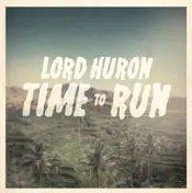 Lord Huron - Time To Run EP