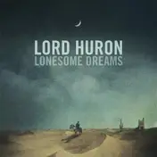 Lord Huron - Lonesome Dreams