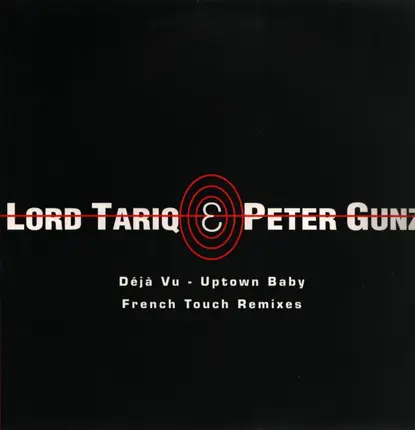 Lord Tariq & Peter Gunz - Deja Vu (Uptown Baby) - French Touch Remixes