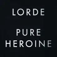 Lorde - Pure Heroine