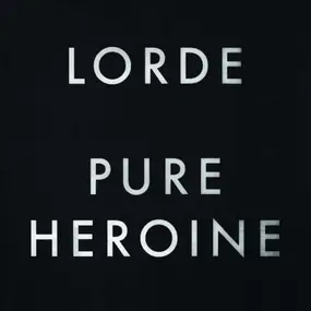 Lorde - Pure Heroine