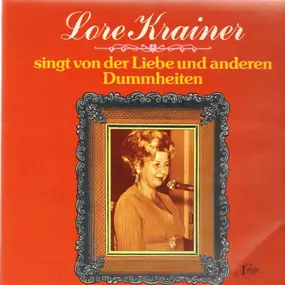 Lore Krainer - Singt von der Liebe und anderen Dummheiten