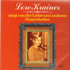 Lore Krainer - Singt von der Liebe und anderen Dummheiten