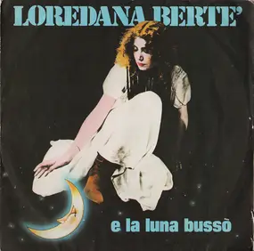 Loredana Berte - E La Luna Busso