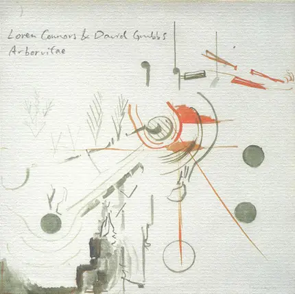 Loren Mazzacane Connors & David Grubbs - Arborvitae