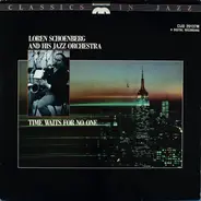 Loren Schoenberg And His Jazz Orchestra - Time Waits For No One