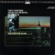 Loren Schoenberg And His Jazz Orchestra - Time Waits For No One