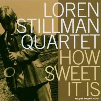 Loren Stillman Quartet - How Sweet It Is