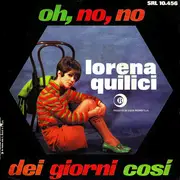 7inch Vinyl Single - Lorena Quilici - Oh, No, No / Dei Giorni Così