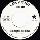 7inch Vinyl Single - Lorene Mann - So I Could Be Your Friend / He Gave Me That Too
