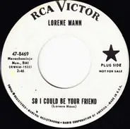 Lorene Mann - So I Could Be Your Friend / He Gave Me That Too