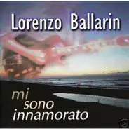 Lorenzo Ballarin - Mi Sono Innamorato