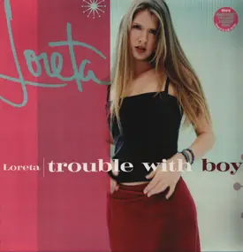 Loreta - Trouble With Boys